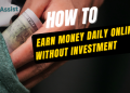 Earn money daily online without investment
